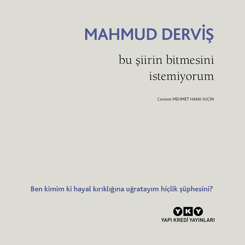 Mahmud Derviş | Bu Şiirin Bitmesini İstemiyorum